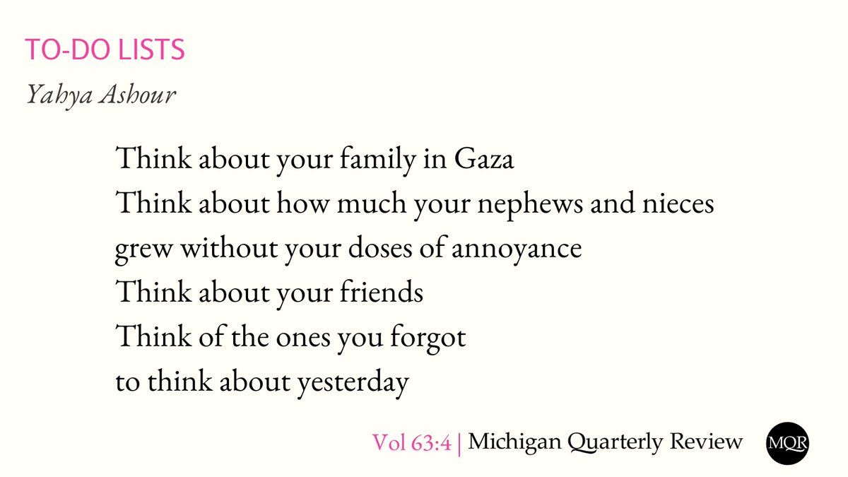 Michigan Quarterly Review (@mqr_tweets) on Twitter photo Please enjoy this excerpt of <a href="/yahyaashour98/">Yahya Ashour | يحيى عاشور</a>'s poem, "To-Do Lists," which you can read in its entirety on our website via the link in our bio: sites.lsa.umich.edu/mqr/2024/10/to…
Read more amazing work like this in our Fall Translations issue, available now. Please enjoy this excerpt of <a href="/yahyaashour98/">Yahya Ashour | يحيى عاشور</a>'s poem, "To-Do Lists," which you can read in its entirety on our website via the link in our bio: sites.lsa.umich.edu/mqr/2024/10/to…
Read more amazing work like this in our Fall Translations issue, available now.