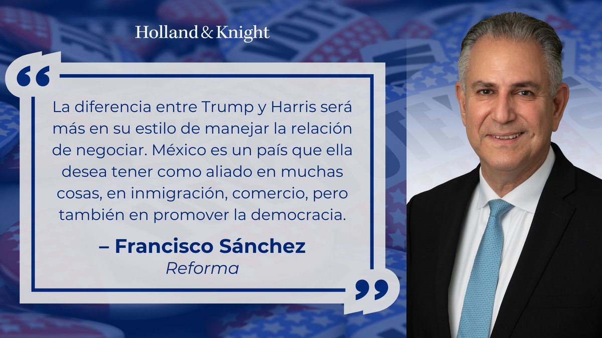 Holland_Knight's tweet photo. Francisco Sánchez, abogado de #comerciointernacional, fue citado en un artículo de @Reforma, examinando las dinámicas comerciales entre EE.UU. y #México tras las elecciones. Comentó acerca de las estrategias de ambos candidatos respecto al #TMEC y las relaciones bilaterales, destacando la importancia de esta alianza. https://t.co/UAOs6prgCe #HKLatAm