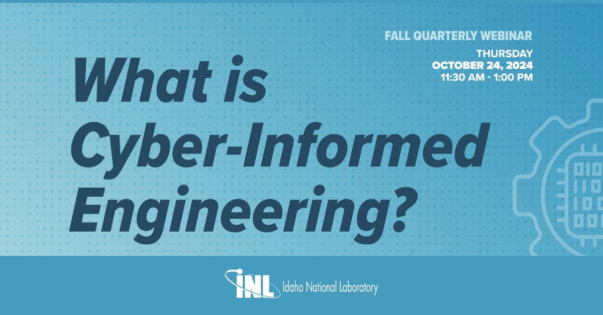 INL's tweet image. 📅Oct. 24 | ⏰9:30 a.m.-11 a.m. MDT | 📍Webinar
 
Join us for a 90-minute webinar that introduces the key concepts behind Cyber-Informed Engineering (CIE). 

Register here🔗 brnw.ch/21wO0CR
 
#cybersecurity #cyber #CyberInformedEngineering #engineering