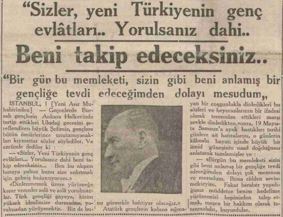 "Bir gün bu memleketi, sizin gibi beni anlamış bir gençliğe tevdi edeceğimden dolayı çok memnun ve mesudum."