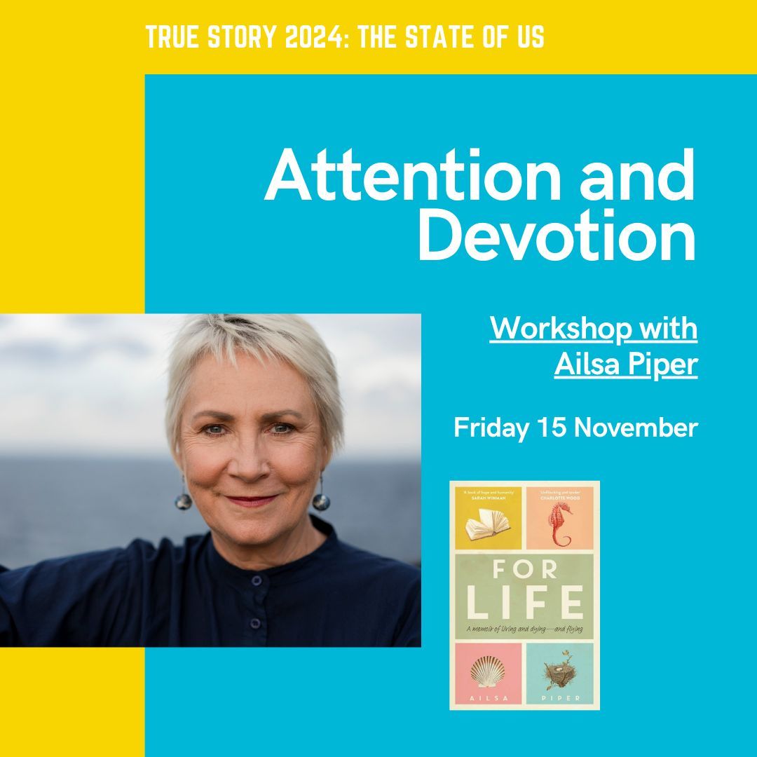 Our second #TrueStoryFestival workshop is the unmissable "Attention and Devotion" with memoirist Ailsa Piper! Tickets are limited so book now.

events.humanitix.com/true-story-202…