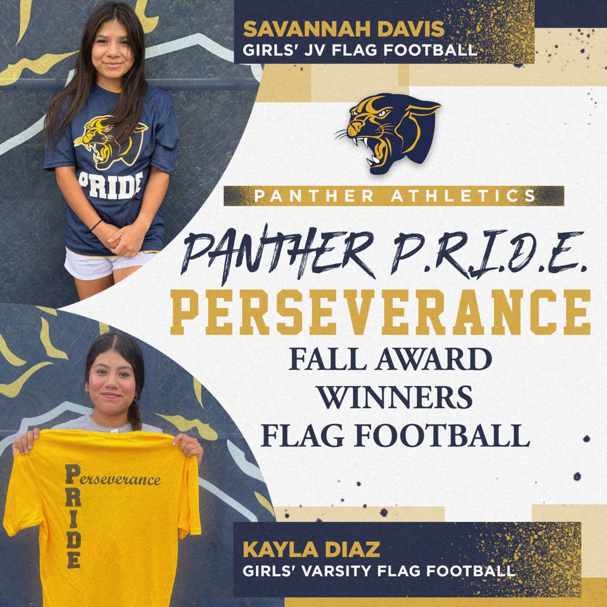 Congratulations to flag football team members Savannah and Kayla, both were selected for PERSEVERANCE! These athletes were chosen by teammates for having the quality of continuing to make an effort to do or achieve something, even when it is difficult. #PantherPRIDE