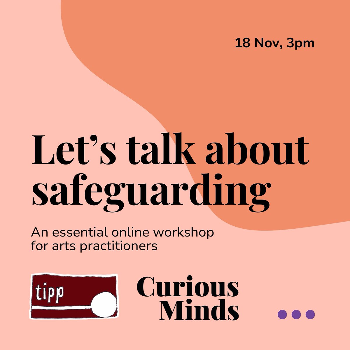 Let’s Talk About Safeguarding: An Online Workshop for Arts Practitioners 
In association with TiPP

Mon 18 Nov, 3pm
Online | Free

Whether you work in a venue, in the community, or online, safeguarding is an essential part of creative practice

Book: bit.ly/3AihhQ4