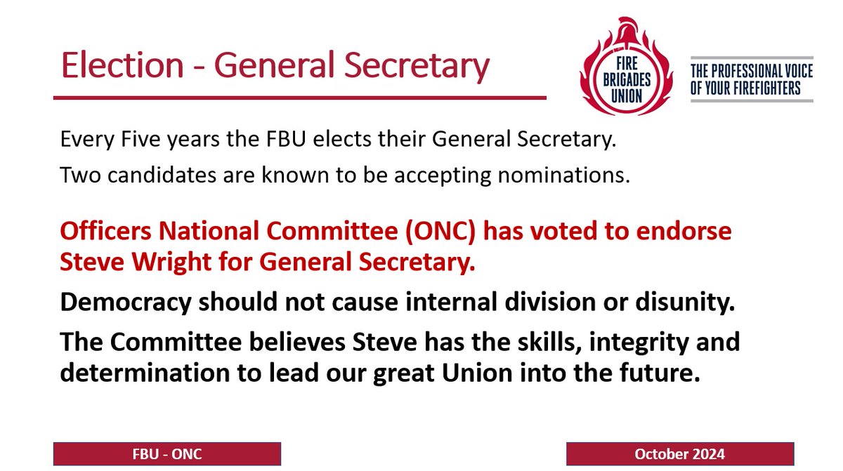 FBU General Secretary election - nominations are open. 
Officers National Committee are endorsing Bro. Steve Wright.
