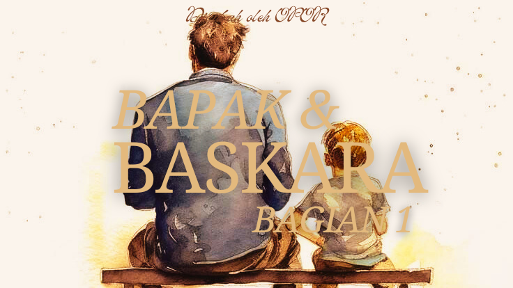 ㅤ 
 TW. family loss, accident, death.

𝐁𝐚𝐩𝐚𝐤 &amp; 
𝐁𝐚𝐬𝐤𝐚𝐫𝐚,
𝐁𝐚𝐠𝐢𝐚𝐧 𝟏
ㅤ