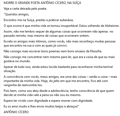 GiuliMedrado's tweet photo. ‘Estou sofrendo de alzheimer, minha vida se tornou insuportável, não consigo me concentrar nem mesmo para ler, a coisa que eu mais gostava no mundo. Espero ter vivido com dignidade’.

Parte da carta de Antônio Cícero que optou pela eutanásia na Suiça e nos deixou 💔 https://t.co/A7JCPQdva7