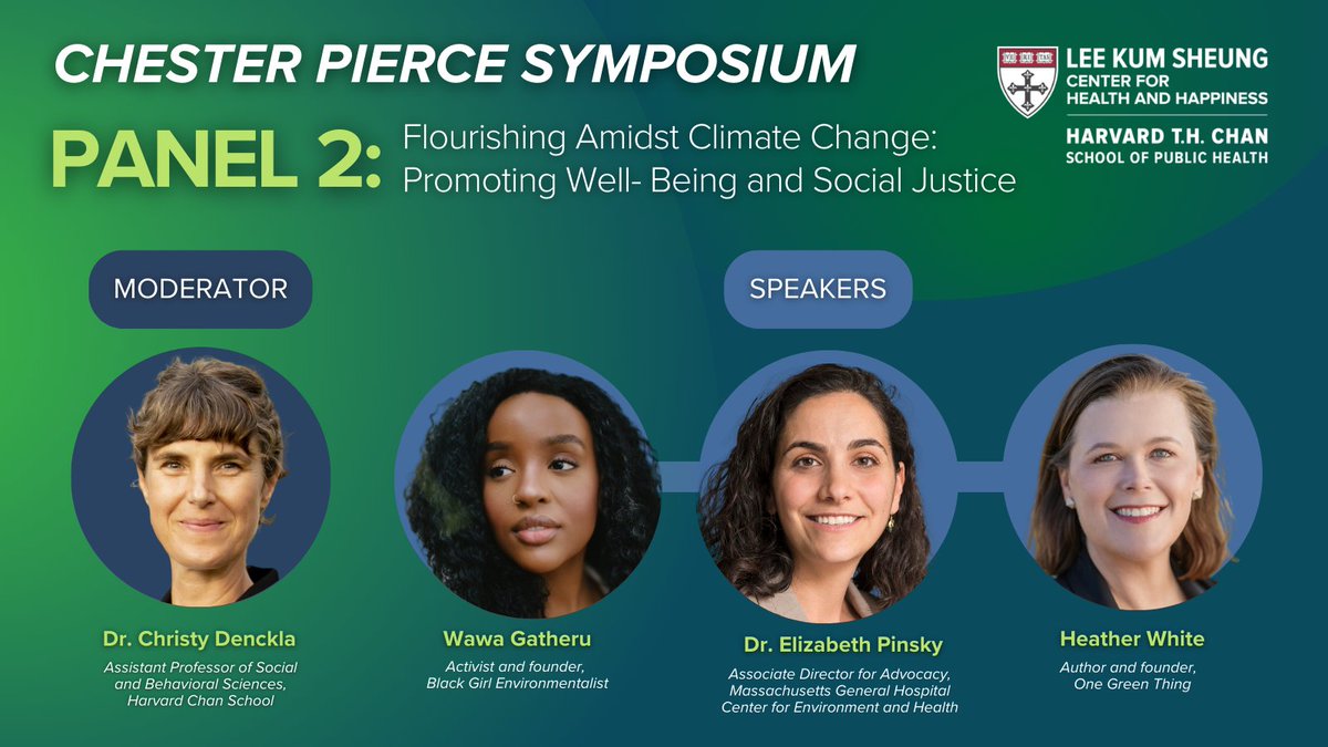 Excited to announce our Panel 2 for the Inaugural Chester Pierce Symposium! Join us as we explore well-being, climate change, and social justice with moderator Dr. Christy Denckla and speakers Wawa Gatheru, Dr. Elizabeth Pinsky, and Heather White. hsph.harvard.edu/health-happine…
