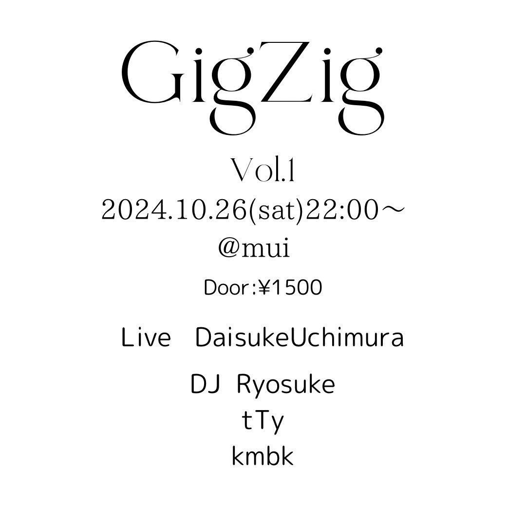 土曜は千葉soundbar muiでお願いします

"GigZig" Vol1

2024/10/26(sat)
OPEN : 22:00
DOOR : ¥1,500

Live : 
DaisukeUchimura

DJ:
Ryosuke 
tTy 
kmbk

ウッチーさんのLIVEありです