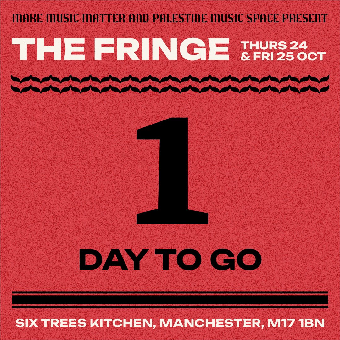 T-1 🚀THE FRINGE 24th &amp; 25th October '24  

SIX TREES MANCHESTER M17 1BN  

feat. Mr Scruff &amp; MC Kwasi, Felix Dickinson, Ahmed Eid &amp; ILYF (live), Metrodome, Flash Atkins, Lil' Minx, Laura Jackson, The Beatriarchy, Urbi &amp; guest speakers   

#MakeMusicMatter #ThePalestineMusicSpace