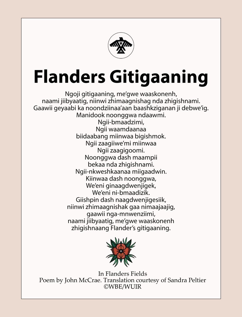 Today, and every day, we are grateful for the service of those who fought in wars around Mother Earth. We honour their sacrifices and service - Chi-miigwech! #RemembranceDay #LestWeForget

In Flanders Fields - Poem by John McCrae.
Translation courtesy of Sandra Peltier.
©WBE/WUIR