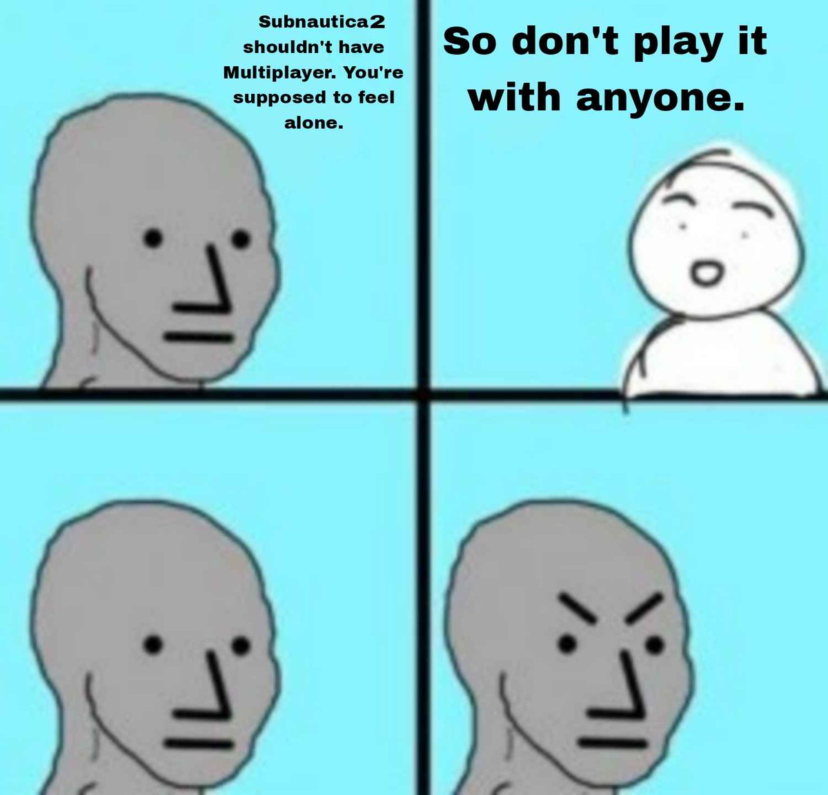 StrangeRamen's tweet photo. Hey guys, guys? Guys...?

If you think Subnautica is best played alone, then play it alone. No one is forcing you to play with people. https://t.co/glqRdf0XV9