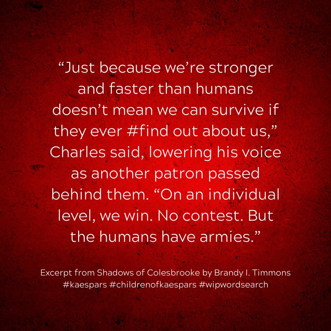 BrandyITimmons's tweet photo. Excerpt from Shadows of Colesbrooke by Brandy I. Timmons
#kaespars #childrenofkaespars #wipwordsearch #find #brandyitimmons #wip #author #writer #writingcommunity #writersclub #vampirebooks #vampirewriting #booksonvampires #vampires #ilovevampires #vampireworld https://t.co/mYjltii7g9