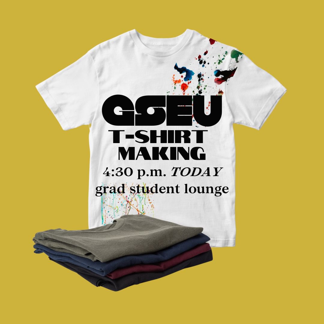 GSEU_Bing's tweet image. Come by the grad student lounge on the ground floor of the library tower today at 4:30 for tshirt decorating and snacks!