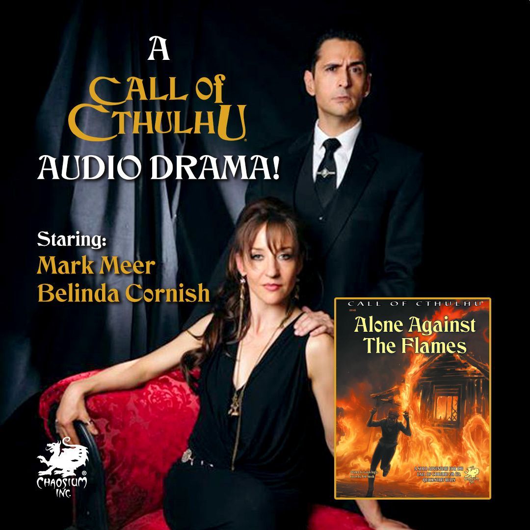 Alone Against The Flames is our latest audio Call of Cthulhu adventurer, available now on Chaosium Podcasts!

This episode features the voice talent of Mark Meer (<a href="/Mark_Meer/">Mark Meer</a> ) and Belinda Cornish!

buff.ly/48gtnpE