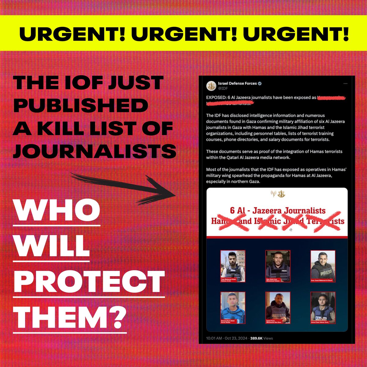 wawog_now's tweet image. 🚨BREAKING: The IOF has published a kill list of six Palestinian Al-Jazeera journalists reporting from Gaza. By claiming without evidence that the reporters are combatants for Hamas and the Palestinian Islamic Jihad, Israel is preemptively justifying their murders.
