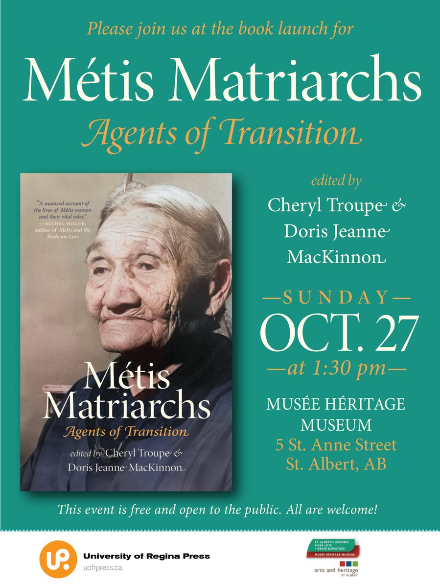 University of Regina Press celebrates the publication of Métis Matriarchs: Agents of Transition with editors Cheryl Troupe and Doris Jeanne McKinnon on Sun Oct 27 at the Musée Héritage Museum, doors open at 1:30 pm. The museum will curate a special display on Victoria Callihoo.