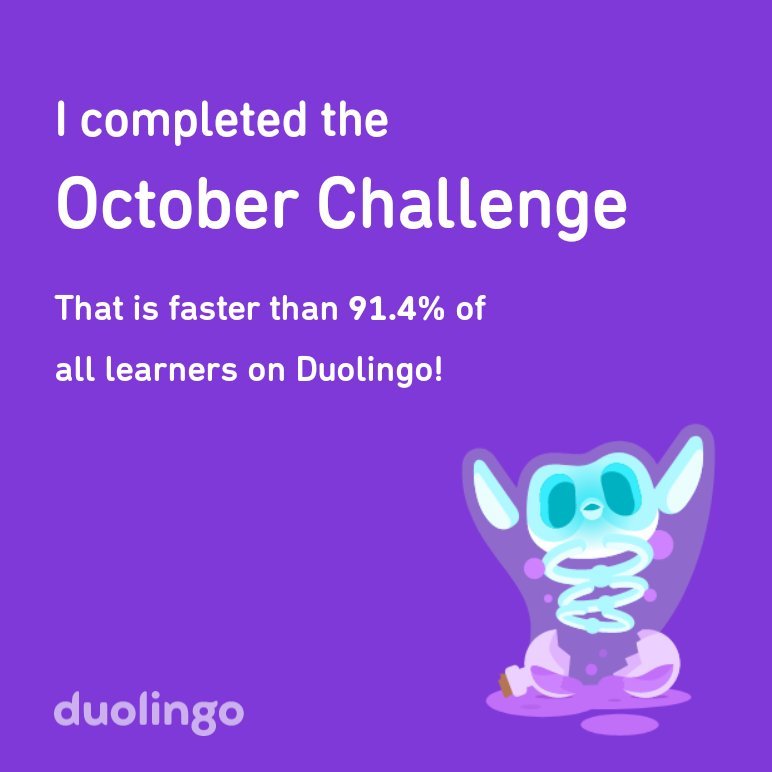 I completed the October Challenge That is faster than 91.4% of all learners on Duolingo! Thanks to <a href="/duolingo/">Duolingo</a> and to <a href="/duolingoespanol/">Duolingo Español</a>