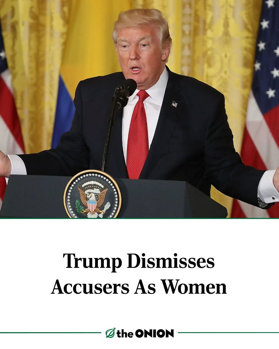Trump Dismisses Accusers As Women
theonion.com/trump-dismisse…