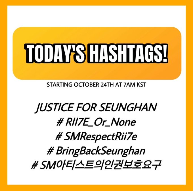 🔔‼️TAGS FOR TODAY‼️🔔

Use the following tags today! Please reply, share and repost. Let’s make them trend! 🧡 

JUSTICE FOR SEUNGHAN
#RII7E_Or_None
#SMRespectRii7e
#BringBackSeunghan 
#SM아티스트의인권보호요구