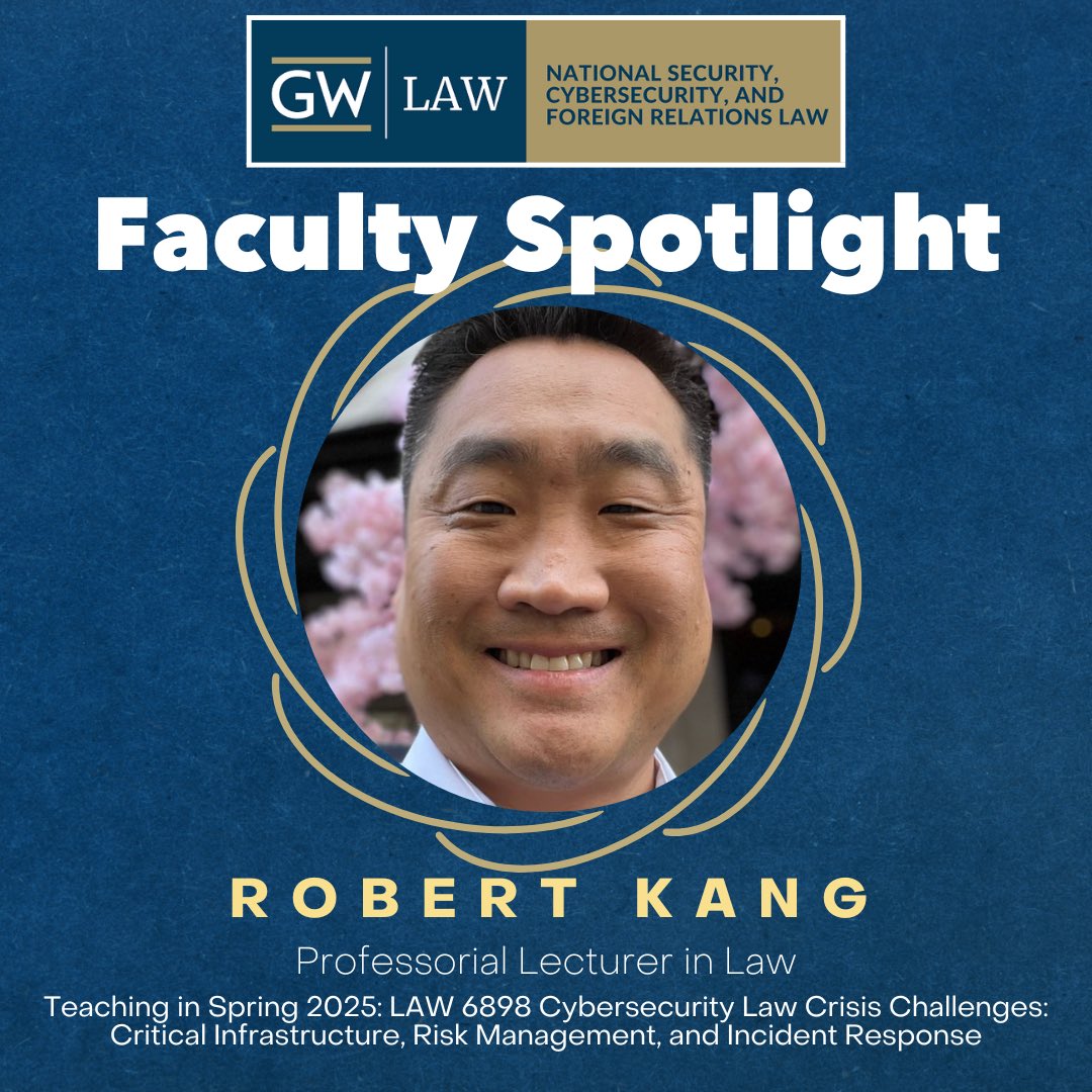 gwlawnatsec's tweet image. Our next Faculty Spotlight features Professor Robert Kang, an expert in cybersecurity and national security law. He will be teaching LAW 6898 Cybersecurity Law Crisis Challenges: Critical Infrastructure, Risk Management, and Incident Response in Spring 2025.