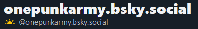 OnePunkArmy's tweet image. I did the bsky thing. Same username.