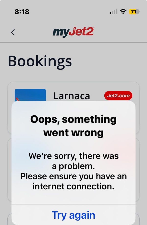 generally I like Jet2, but its website/app usability could be better. 
This example is frustrating because the message suggests that the fault is mine. The icon in the top right corner of this screenshot suggests it is not my Internet that is the problem.