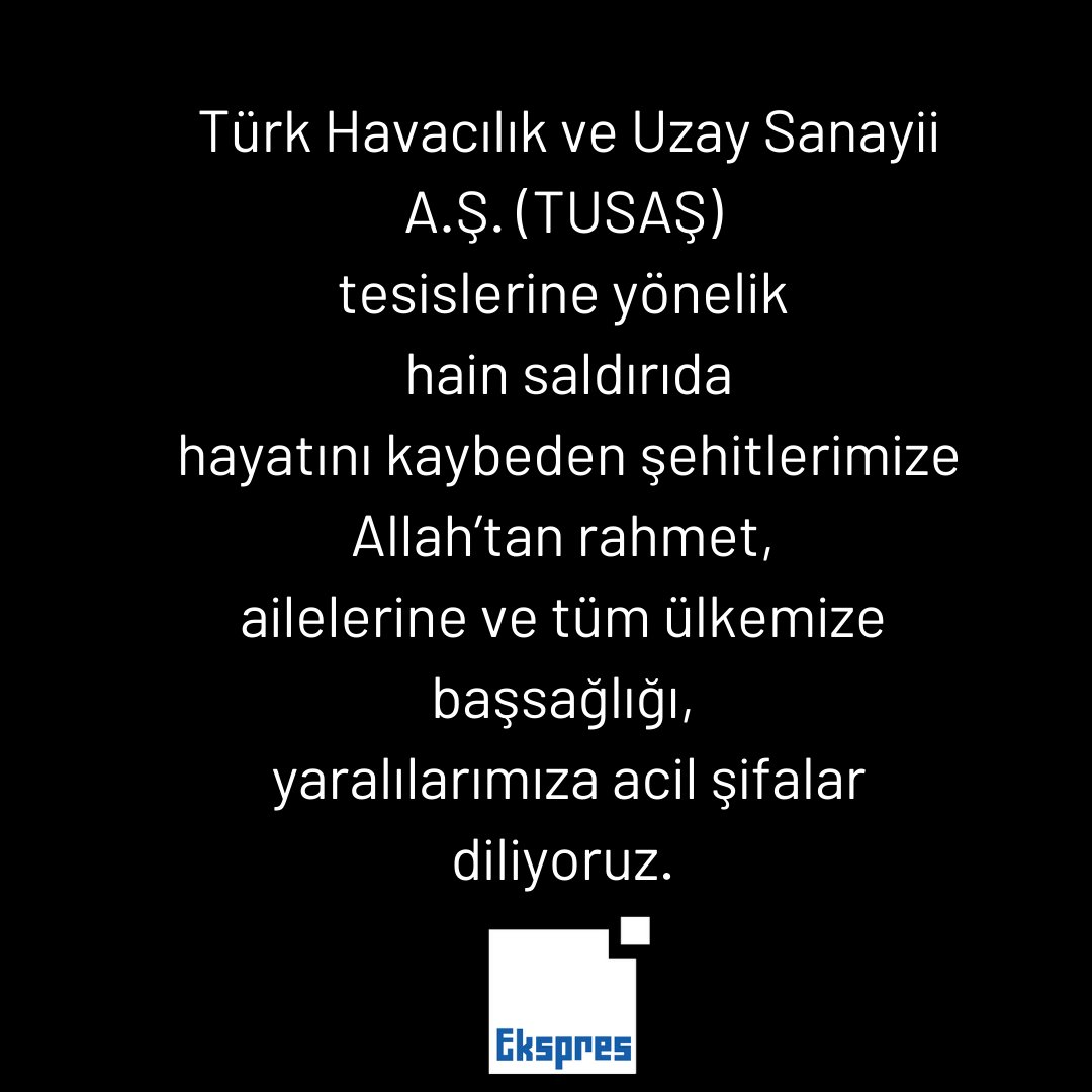 Ekspreslogistic's tweet photo. Türk Havacılık ve Uzay Sanayii A.Ş. (TUSAŞ) tesislerine yönelik hain saldırıda hayatını kaybeden şehitlerimize Allah’tan rahmet, ailelerine ve tüm ülkemize başsağlığı, yaralılarımıza acil şifalar diliyoruz. https://t.co/Id07n8Ln9l