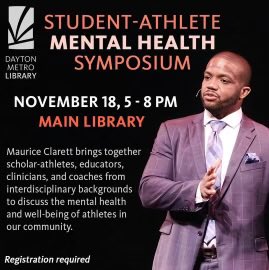 A variety of factors contribute to the overall mental health of our Student Athletes. On the evening of November 18, be a part of the culture shift at a symposium aimed at helping to help curb the crisis. Registration online through Dayton Metro Library.