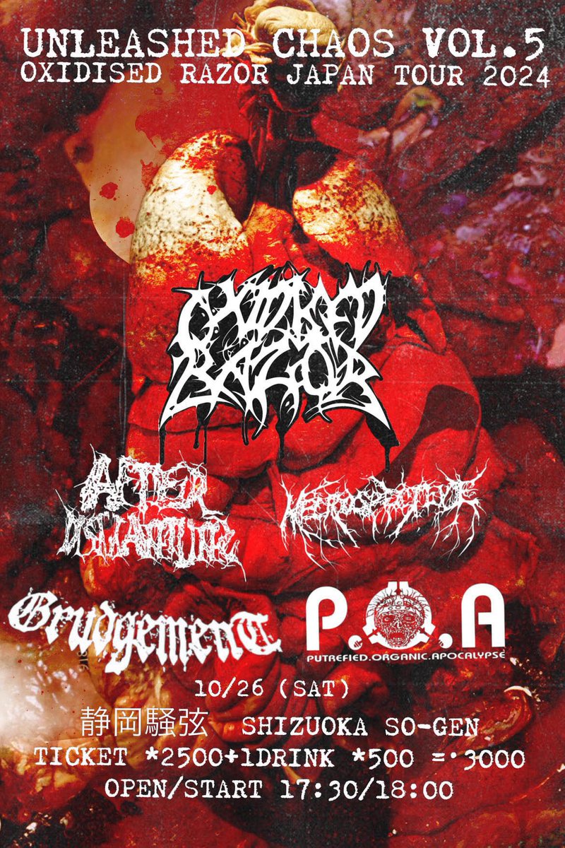 “ UNLEASHED CHAOS VOL.5 ”

いよいよ！！
今週、土曜！！

2024/10/26 （sat.）

venue 静岡 騒弦

<a href="/sougen0228/">騒弦　livehouse so-gen</a>
@so_gen0228

Ticket ¥2500+1Drink ¥500 =¥3000
open / start  17:30 / 18:00

“ACT”
OXIDISED RAZOR (from Mexico,Japan tour2024)
AFTERDISMANTLIG
P.O.A
GRUDGEMENT
NECROSPECTIVE