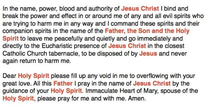 ProtecttheFaith's tweet photo. This prayer of protection and deliverance can be used by lay people.

I recommend using it to protect yourself and your family from the demons that Jorge Bergoglio and his fellow conspirators are releasing through the Synod on Synodality

especially the demon of lust and perversion, Asmodeus.

This prayer is taken from the CTS's 'Manual of Minor Exorcisms'. Bishop Julian Porteous writes of this prayer, 

'The following prayers are more general prayers that can be used by lay people as well as by priests.' p.58