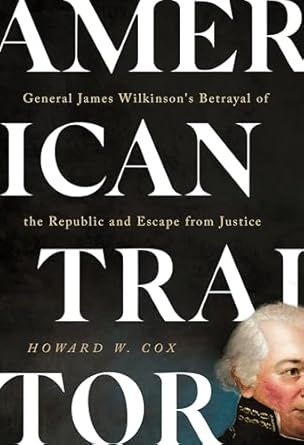 HisBooksReviews's tweet photo. American Traitor: General James Wilkinson’s Betrayal of the Republic and Escape from Justice, by Howard W. Cox @Georgetown_UP 

👀 Reviewed by Sean Harvey @SetonHall

https://t.co/KTBhZbOdbG 

#historybookreviews #newbooks #bookreviews https://t.co/BYbj9lFhtC