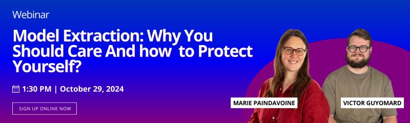 WEBINAR - Model Extraction: Why You Should Care and How to Protect Yourself? 🔐

🗓️ When? Tuesday, October 29, 2024
📍 Where? Online. We look forward to seeing many of you! Sign up now here: lnkd.in/eF9FGC_j
⏰ Time? 1:30 PM – 2:00 PM

#EdgeAI  #AI #CybersecurityForAI