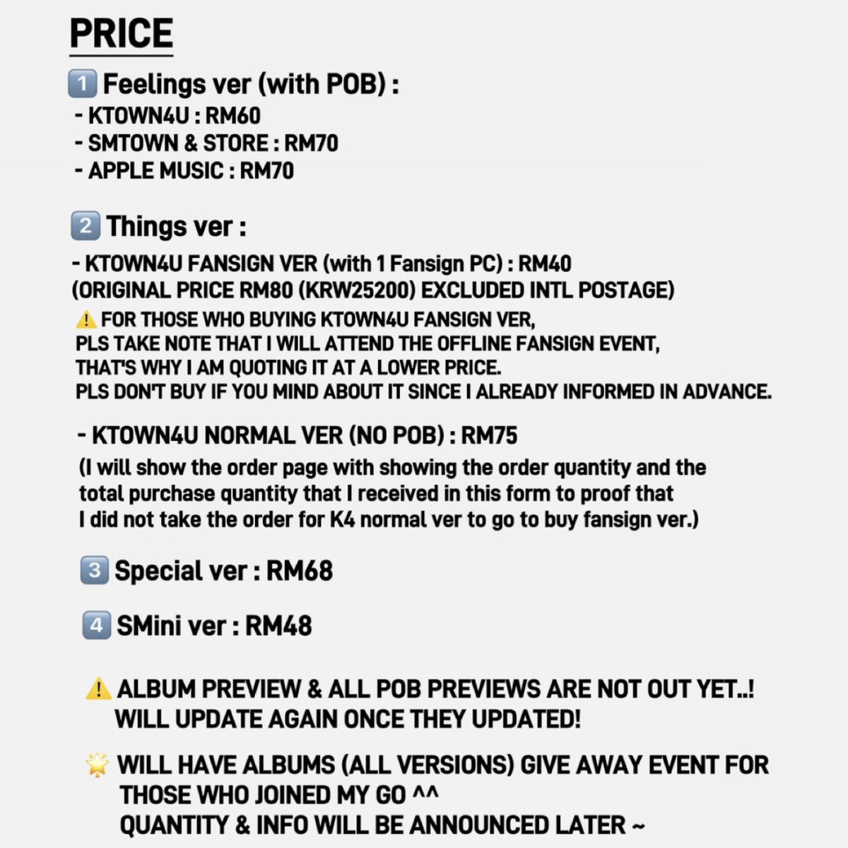 🇲🇾GO : Super Junior Yesung The 6th Mini Album [It’s Complicated]

PRICE
1️⃣ Feelings ver (with POB) :
- KTOWN4U : RM60
- SMTOWN &amp; STORE : RM70
- APPLE MUSIC : RM70
 
2️⃣ Things ver : 
- K4 FANSIGN VER (with 1 Fansign PC) : RM40 
- K4 NORMAL VER (NO POB) : RM75

3️⃣ Special ver :