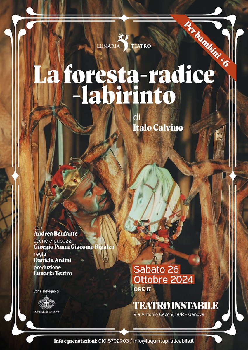 "La foresta-radice-labirinto" di Italo Calvino, spettacolo per bambini +6
sabato 26 ottobre ore 17, Teatro Instabile, via A. Cecchi 19R (Foce)
con Andrea Benfante, regia Daniela Ardini,prod. Lunaria Teatro
Info e prenot.:
Teatro Instabile 010 570 2903/ info@laquintapraticabile.it