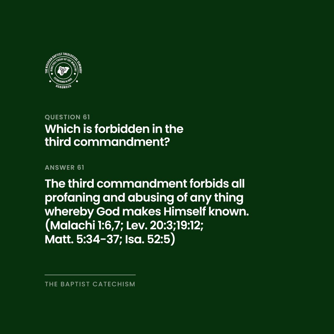TheNBTSOgbomoso's tweet photo. Which is forbidden in the third commandment?

- The third commandment forbids all profaning and abusing of any thing whereby God makes Himself known.

#nbts #baptistcommunity #theologicalseminary #catechism https://t.co/B1IUbgrzMR