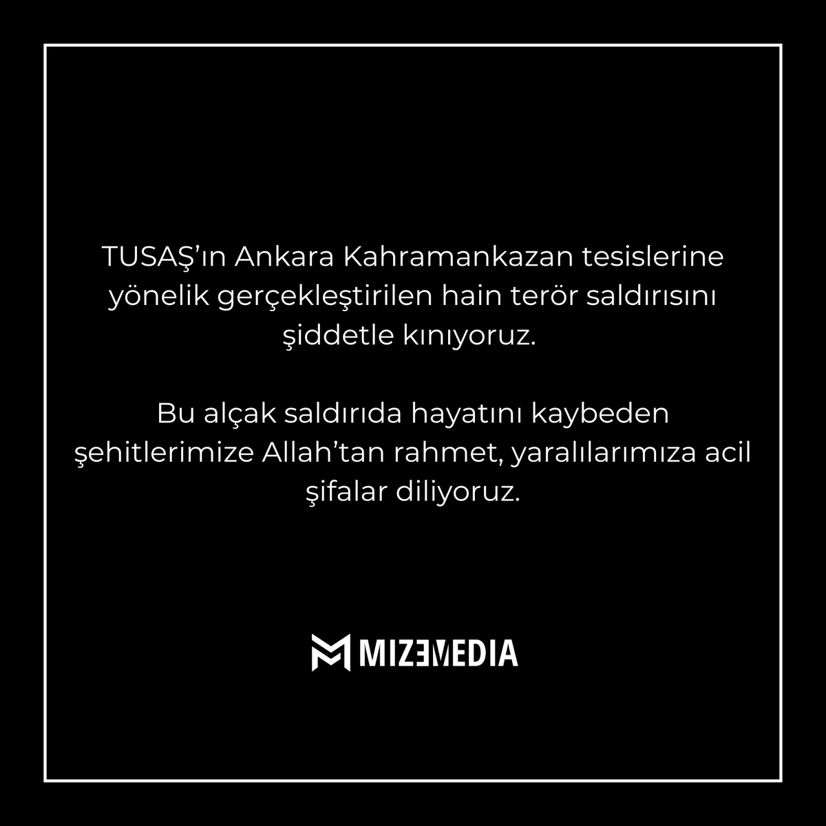 MizemediaAgency's tweet photo. TUSAŞ’ın Ankara Kahramankazan tesislerine yönelik gerçekleştirilen hain terör saldırısını şiddetle kınıyoruz. Bu alçak saldırıda hayatını kaybeden şehitlerimize Allah’tan rahmet, yaralılarımıza acil şifalar diliyoruz. https://t.co/TJgtZv7MKZ