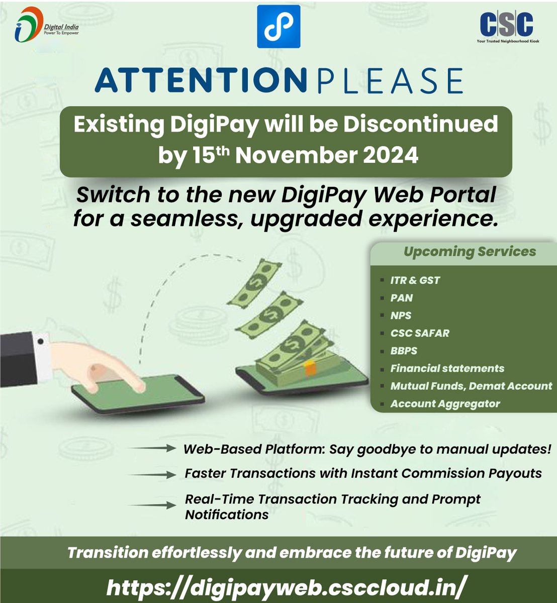 CSCegov_'s tweet photo. Attention Please!!

Existing DigiPay will be discontinued by 15th November 2024...

Switch to the new DigiPay Web Portal for a seamless, upgraded experience.

Here’s what you’ll enjoy with the New DigiPay Platform:

- Web-Based Platform: Say goodbye to manual updates!
- Faster Transactions with Instant Commission Payouts
- Real-Time Transaction Tracking and Prompt Notifications

Transition effortlessly and embrace the future of DigiPay today. https://t.co/CD7jolTmLK

For any queries, call us at 14599 or write to digipay@csc.gov.in

#CSC #DigitalIndia #DigiPay #DigitalInclusion #FinancialInclusion #CSCFinancialService #DigiPay02 #NewDigiPay