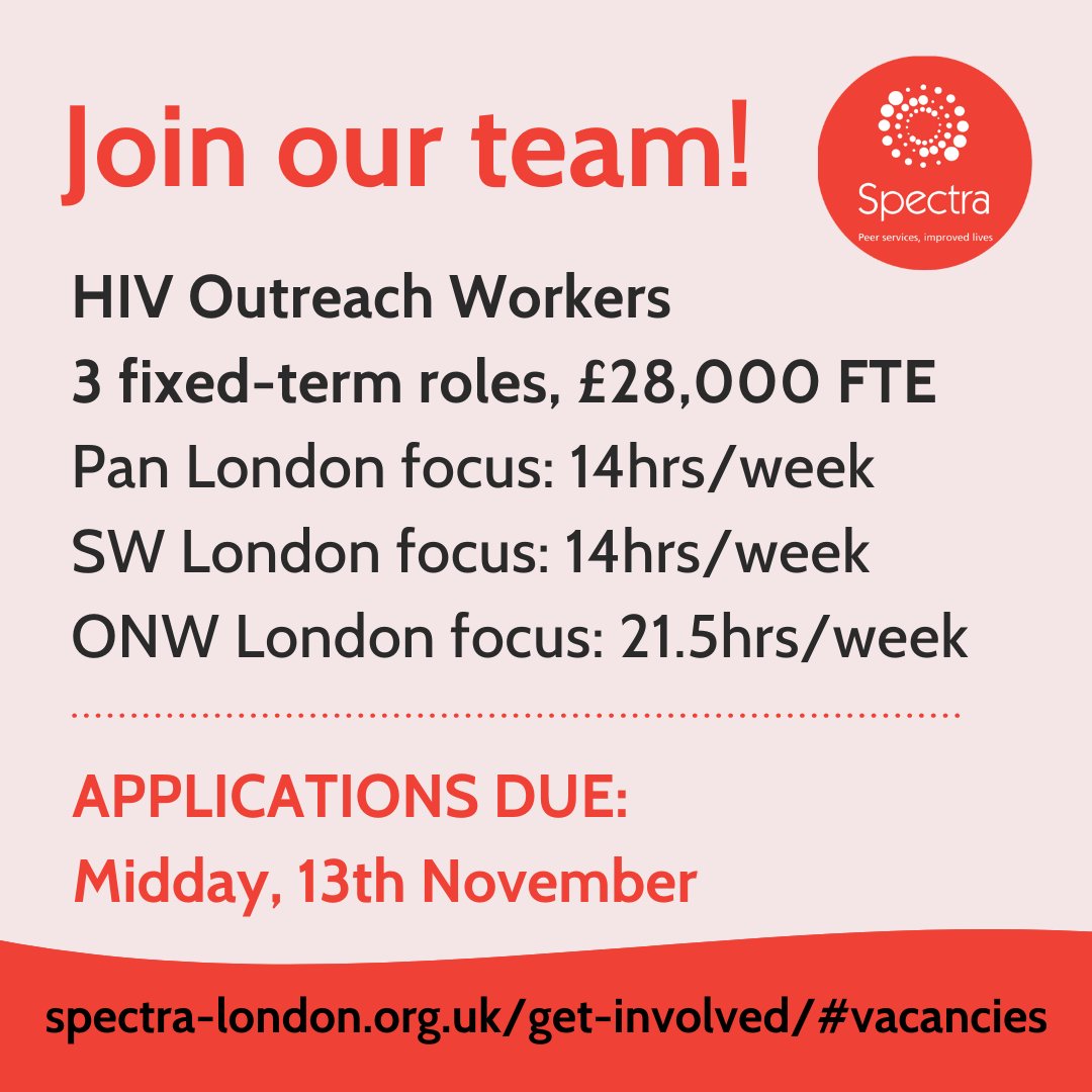 #WeAreHiring:
➡️ HIV Outreach Workers 
ℹ️ 3 roles: 1 at 21.5hrs &amp; 2 at 14hrs a week, £28,000FTA
ℹ️ Deliver HIV prevention programming &amp; empower individuals to access support across commissioned London boroughs
‼️ See more info &amp; apply here, by 13th Nov:
spectra-london.org.uk/get-involved/#…