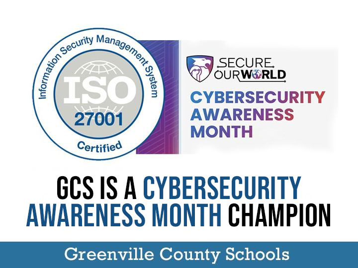 gcschools's tweet photo. Greenville County Schools is a 2024 Cybersecurity Awareness Month Champion! As an ISO27001:2022 certified organization, GCS is committed to the highest standards of information security. https://t.co/lruJR5MVoY