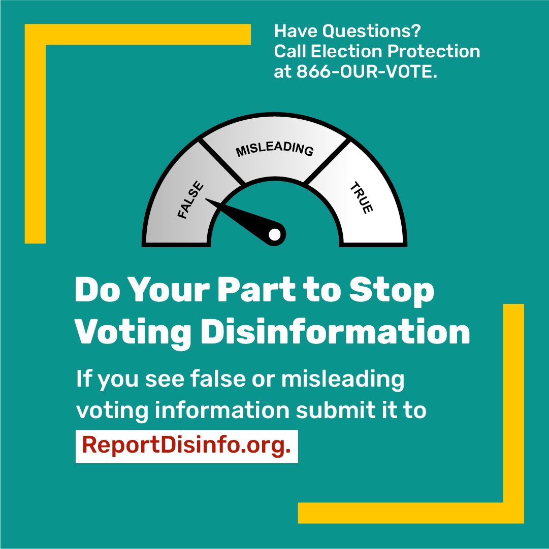 If you see disinformation about voting in an online post or ad, do your part to stop the spread. Don’t engage, react or comment — that only means more people will see it! Do take a screenshot to submit it to ReportDisinfo.org.