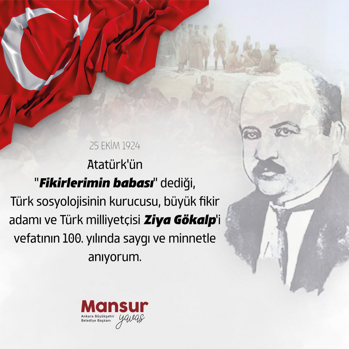Atatürk'ün "Fikirlerimin babası" dediği, Türk sosyolojisinin kurucusu, büyük fikir adamı ve Türk milliyetçisi Ziya Gökalp'i vefatının 100. yılında saygı ve minnetle anıyorum.