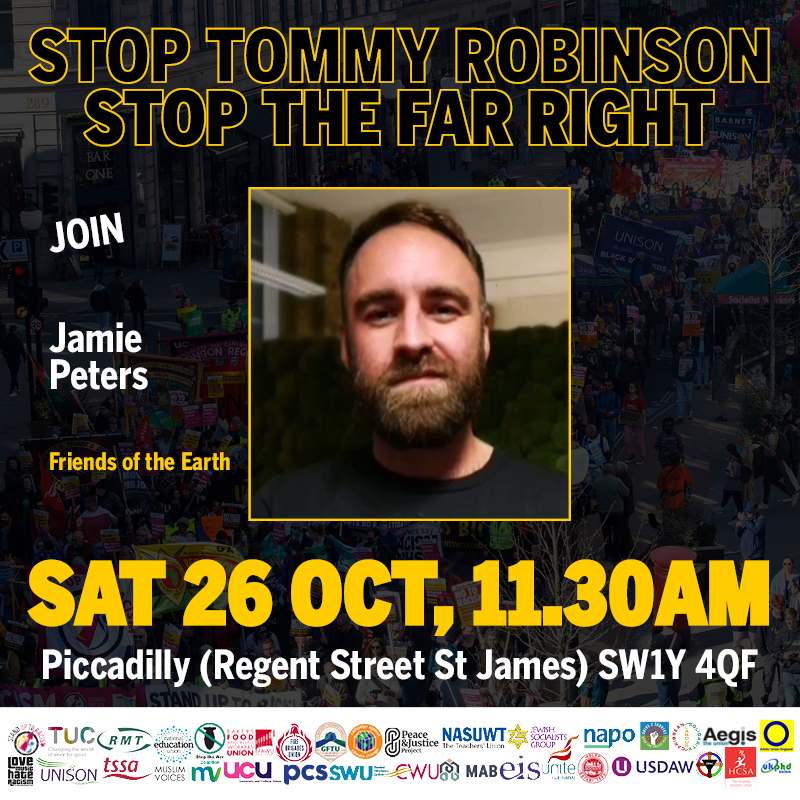 We're delighted Jamie Peters <a href="/friends_earth/">Friends of the Earth</a>  is speaking at the rally on Sat #26Oct #StandUpToRacism national demo to #StopTommyRobinson
