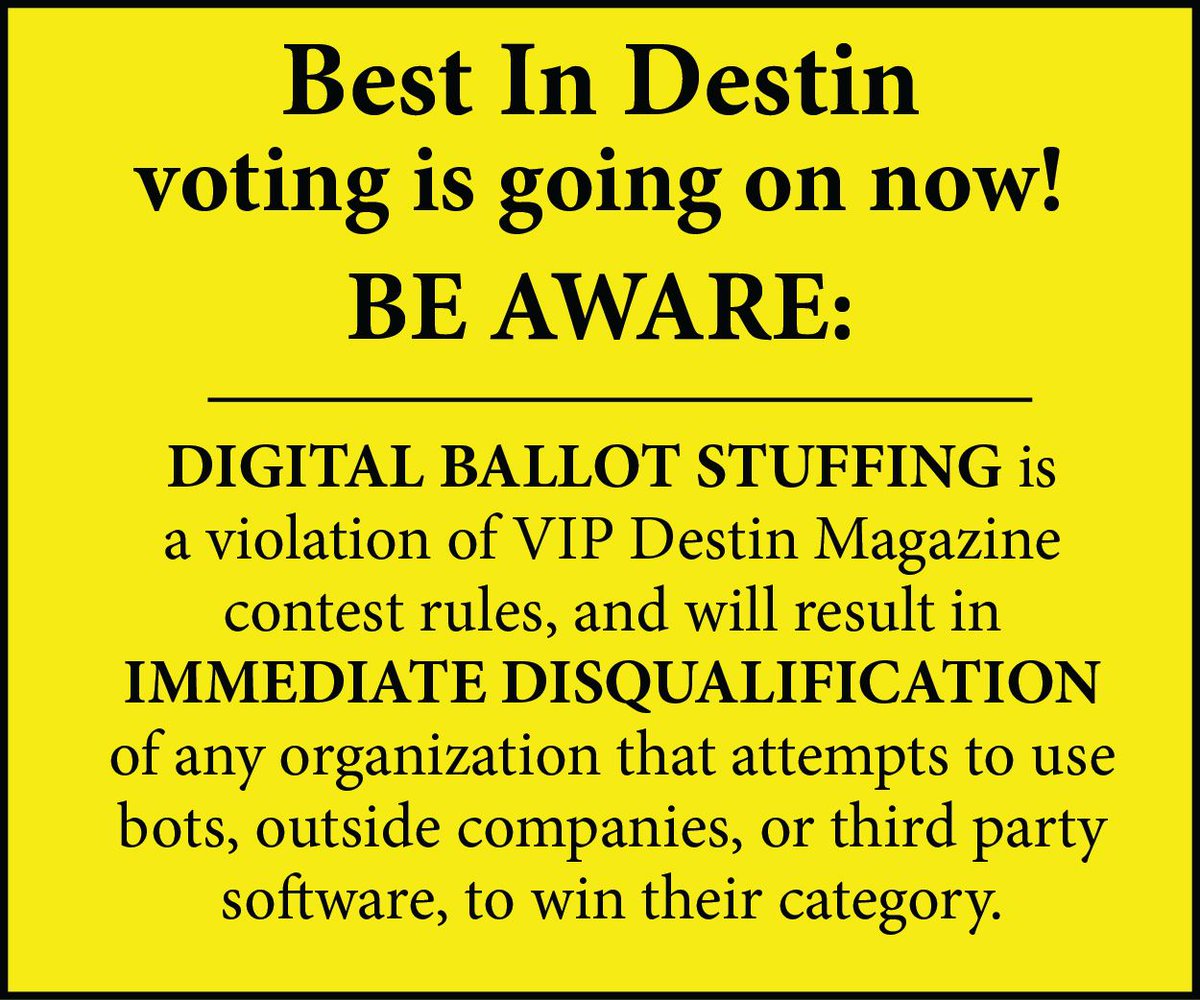Be aware! Digital ballot stuffing is a violation of VIP Destin Magazine contest rules!