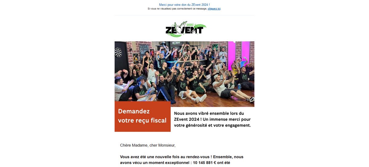 ZEVENTFR's tweet image. Nous en profitons pour confirmer que la FDF a envoyé les emails vous permettant de faire vos demandes de reçus fiscaux.
Si vous n'avez rien reçu, vérifiez vos spams.
L'objet du mail est "ZEvent 2024 - Merci pour votre don ! Demandez à présent votre reçu fiscal."
#ZEVENT2024