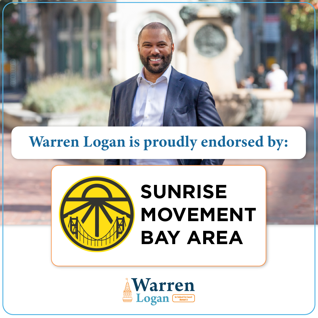 I’m proud to have the endorsement of Sunrise Bay Area, a youth-led organization committed to climate justice and creating millions of jobs for the future. Together, we’ll fight for a greener, more sustainable Oakland.

✅ Vote Warren Logan #1 on or before November 5!