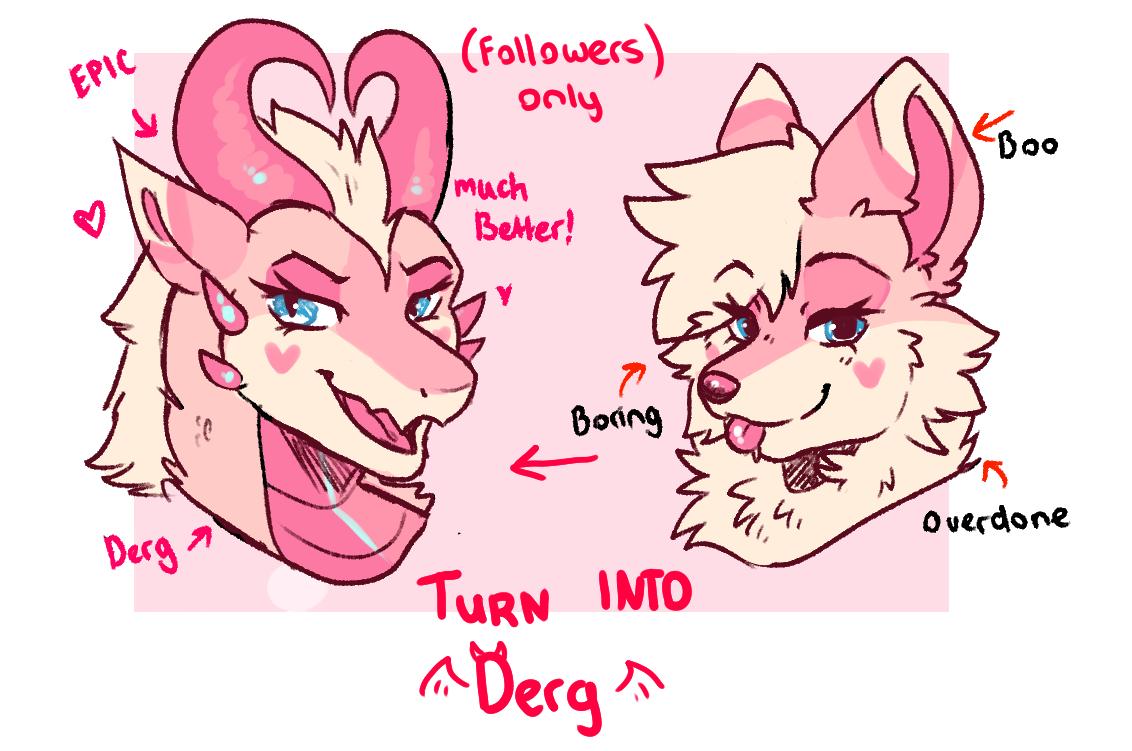 After losing over 70 followers in the last week I'm losing hope for this app.. here's my try at being positive
TURN INTO DERG🐲
turn your boring basic species sona into a cool dragon for FREE 🤓
-any one is welcome! Followers only (new allowed!)
Just comment a SFW ref + 🔁
