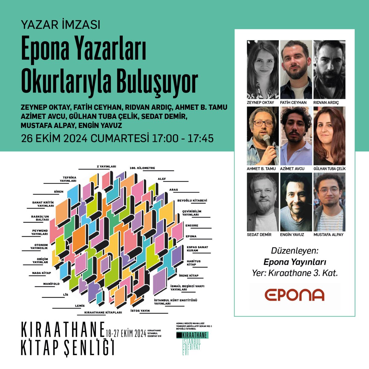 Epona yayınları Kıraathane Kitap Şenliği’ne ilk kez katılıyor.  Özelikle Teraryum serisinin şairlerinden  Zeynep Oktay, Fatih Ceyhan, Rıdvan Ardıç, Ahmet B. Tamu Cumartesi saat 17:00-17: 45 saatleri içerisinde 3. Katta kitaplarını imzalıyor.
