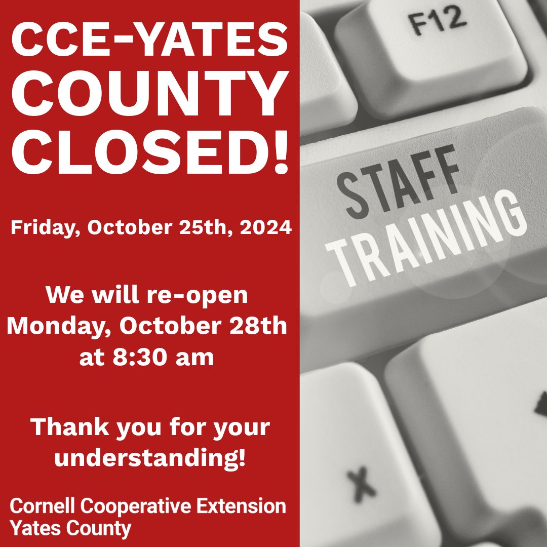 FYI: CCE-Yates County will be CLOSED Friday, October 25th for Staff Development Training. We will REOPEN Monday, October 28th at 8:30 am

Thank you for your understanding and have a great weekend!