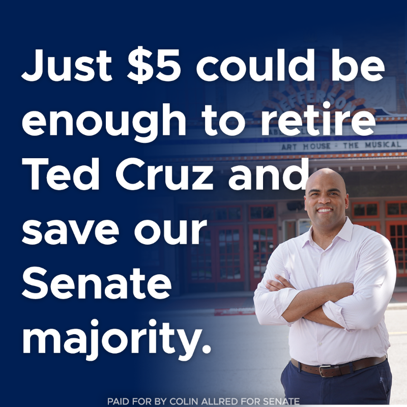 ColinAllredTX's tweet photo. We’re asking you to give $5 to help Colin Allred beat Ted Cruz.

If we can keep up our grassroots momentum from now until Election Day, we can FINALLY send Cruz packing – and winning here in Texas would all but guarantee Democrats protect the Senate majority. Please chip in: