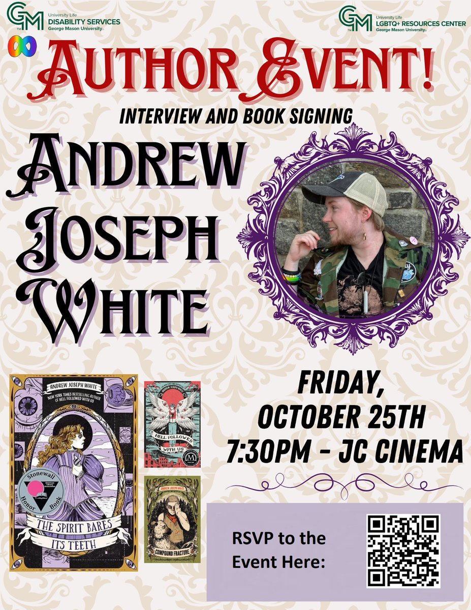 Join us for an exciting Author Event featuring Andrew Joseph White! 🎉
📚 Interview and Book Signing
🗓️ Friday, October 25th
🕢 7:30 PM
📍 JC Cinema, George Mason University

RSVP now by scanning the QR code!

Hosted by GMU Disability Services &amp; LGBTQ+ Resources Center.